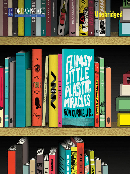 Title details for Flimsy Little Plastic Miracles by Ron Currie, Jr. - Wait list